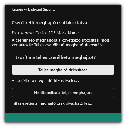 Értesítés csatlakoztatott meghajtóról, amelynél a fájltitkosítás engedélyezett. A felhasználó titkosíthatja a fájlokat, vagy visszautasíthatja azt.
