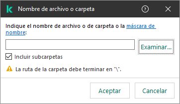 Una ventana con un campo para introducir la ruta a un archivo o carpeta. Se pueden usar máscaras. El usuario puede seleccionar un archivo usando el administrador de archivos.