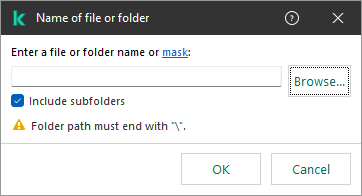 A window with a field for entering the path to a file or folder. Masks can be used. The user can select a file using file manager.
