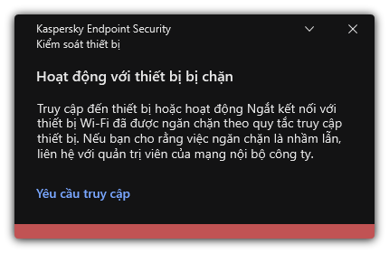 Thông báo về một kết nối Wi-Fi bị chặn. Người dùng có thể tạo một yêu cầu kết nối với mạng Wi-Fi.