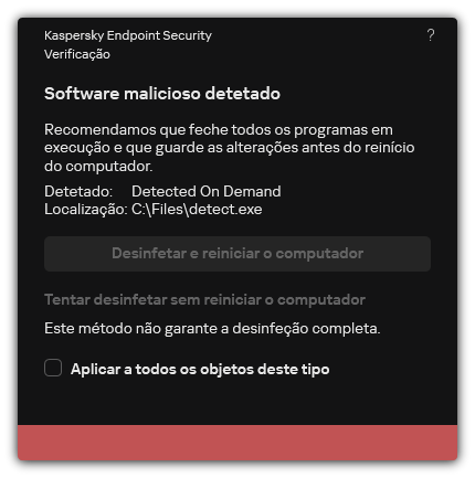 Notificação de deteção de malware. O utilizador pode executar a desinfeção com ou sem reinício do computador.