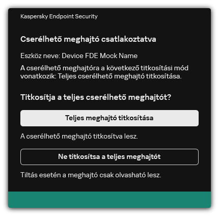Értesítés csatlakoztatott meghajtóról, amelynél a fájltitkosítás engedélyezett. A felhasználó titkosíthatja a fájlokat, vagy visszautasíthatja azt.