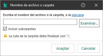 Una ventana con un campo para ingresar la ruta a un archivo o carpeta. Se pueden usar máscaras. El usuario puede seleccionar un archivo con el administrador de archivos.