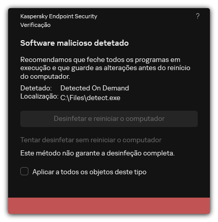 Notificação de deteção de malware. O utilizador pode executar a desinfeção com ou sem reinício do computador.