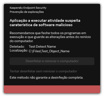 Notificação de deteção de malware. O utilizador pode executar a desinfeção com ou sem reinício do computador.