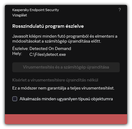 Értesítés rosszindulatú program észleléséről. A felhasználó elvégezheti a vírusmentesítést a számítógép újraindításával vagy anélkül.