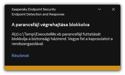 Értesítés blokkolt parancsfájl végrehajtásáról. A felhasználó részletes információkat tekinthet meg a szabályról.
