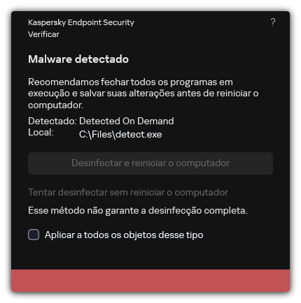 Notificação de detecção de malware. O usuário pode executar a desinfecção com ou sem reinicialização do computador.