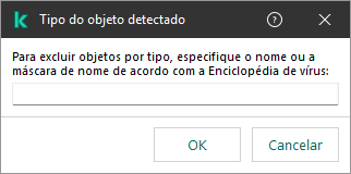 Uma janela com um campo para inserção do nome do objeto ou máscara de nome de acordo com a classificação da Enciclopédia de vírus da Kaspersky.