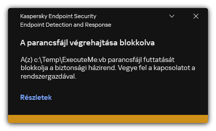 Értesítés blokkolt parancsfájl végrehajtásáról. A felhasználó részletes információkat tekinthet meg a szabályról.
