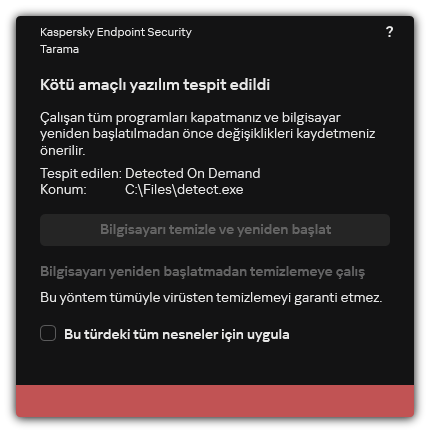 Kötü amaçlı yazılım tespit bildirimi. Kullanıcı, bilgisayarı yeniden başlatarak veya yeniden başlatmadan temizleme gerçekleştirebilir.