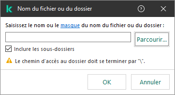 Une fenêtre avec un champ pour saisir le chemin d'accès à un fichier ou à un dossier. Des masques peuvent être utilisés. L'utilisateur peut sélectionner un fichier en utilisant le gestionnaire de fichiers.