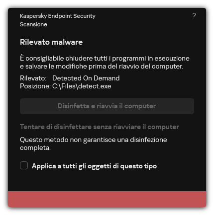 Notifica di rilevamento di malware. L'utente può eseguire la disinfezione con o senza riavvio del computer.