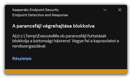 Értesítés blokkolt parancsfájl végrehajtásáról. A felhasználó részletes információkat tekinthet meg a szabályról.