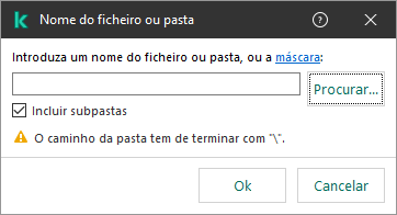 Uma janela com um campo para introduzir o caminho para um ficheiro ou pasta. As máscaras podem ser usadas. O utilizador pode selecionar um ficheiro através do gestor de ficheiros.