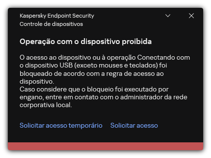 Notificação sobre acesso bloqueado ao dispositivo. O usuário pode solicitar acesso temporário ou permanente ao dispositivo.