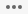Three dots.