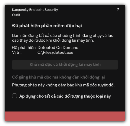 Thông báo phát hiện phần mềm độc hại. Người dùng có thể thực hiện khử mã độc có hoặc không khởi động lại máy tính.