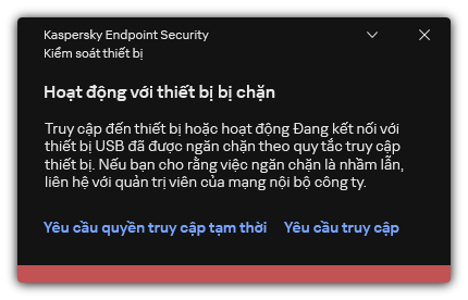 Thông báo về quyền truy cập thiết bị đã bị chặn. Người dùng có thể yêu cầu quyền truy cập thiết bị tạm thời hoặc vĩnh viễn.