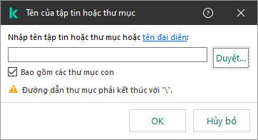 Một cửa sổ có trường để nhập đường dẫn đến tập tin hoặc thư mục. Có thể sử dụng các ký tự đại diện. Người dùng có thể chọn một tập tin bằng trình quản lý tập tin.