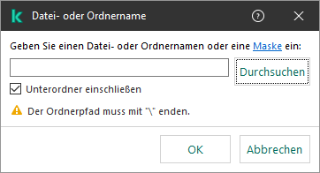 Ein Fenster mit einem Eingabefeld für den Datei- oder Ordnerpfad. Es können Masken verwendet werden. Der Benutzer kann über den Datei-Manager eine Datei auswählen.