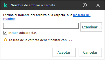 Una ventana con un campo para ingresar la ruta a un archivo o carpeta. Se pueden usar máscaras. El usuario puede seleccionar un archivo con el administrador de archivos.