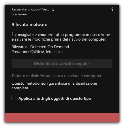 Notifica di rilevamento di malware. L'utente può eseguire la disinfezione con o senza riavvio del computer.