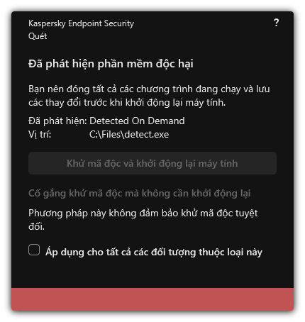 Thông báo phát hiện phần mềm độc hại. Người dùng có thể thực hiện khử mã độc có hoặc không khởi động lại máy tính.