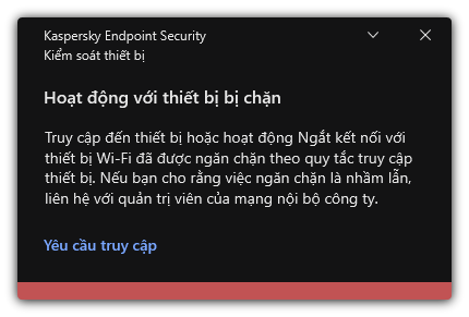 Thông báo về một kết nối Wi-Fi bị chặn. Người dùng có thể tạo một yêu cầu kết nối với mạng Wi-Fi.