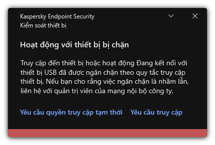 Thông báo về quyền truy cập thiết bị đã bị chặn. Người dùng có thể yêu cầu quyền truy cập thiết bị tạm thời hoặc vĩnh viễn.