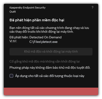 Thông báo phát hiện phần mềm độc hại. Người dùng có thể thực hiện khử mã độc có hoặc không khởi động lại máy tính.