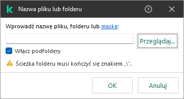 Okno z polem do wpisania ścieżki do pliku lub folderu. Można używać masek. Użytkownik może wybrać plik za pomocą menedżera plików.