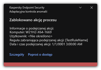 Powiadomienie o uruchomieniu reguły. Użytkownik może utworzyć żądanie zezwolenia na działanie procesu.