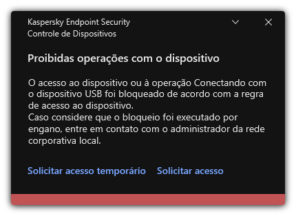 Notificação sobre acesso bloqueado ao dispositivo. O usuário pode solicitar acesso temporário ou permanente ao dispositivo.