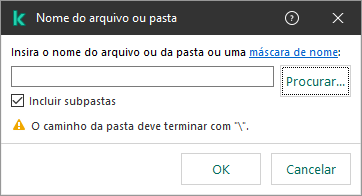 Uma janela com campo para inserir o caminho para o arquivo ou pasta. Máscaras podem ser usadas. O usuário pode selecionar um arquivo usando o gerenciador de arquivos.