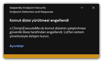 Engellenen komut dosyası yürütme hakkında bildirim. Kullanıcı, kuralla ilgili ayrıntılı bilgileri görüntüleyebilir.