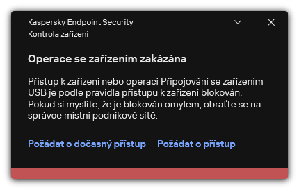 Upozornění na zablokovaný přístup k zařízení. Uživatel může požádat o dočasný nebo trvalý přístup k zařízení.