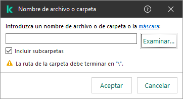 Una ventana con un campo para introducir la ruta a un archivo o carpeta. Se pueden usar máscaras. El usuario puede seleccionar un archivo usando el administrador de archivos.