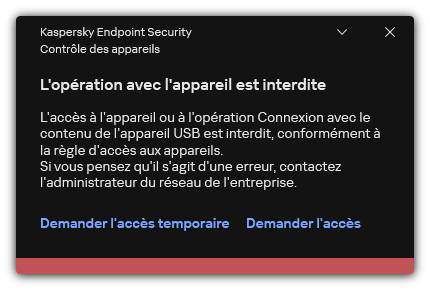 Notification concernant l'accès bloqué à l'appareil. L'utilisateur peut demander un accès temporaire ou permanent à l'appareil.