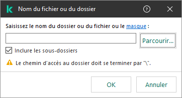 Une fenêtre avec un champ pour saisir le chemin d'accès à un fichier ou à un dossier. Des masques peuvent être utilisés. L'utilisateur peut sélectionner un fichier en utilisant le gestionnaire de fichiers.