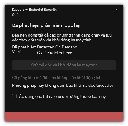 Thông báo phát hiện phần mềm độc hại. Người dùng có thể thực hiện khử mã độc có hoặc không khởi động lại máy tính.