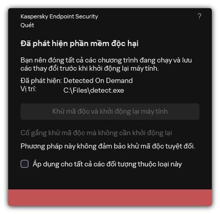 Thông báo phát hiện phần mềm độc hại. Người dùng có thể thực hiện khử mã độc có hoặc không khởi động lại máy tính.