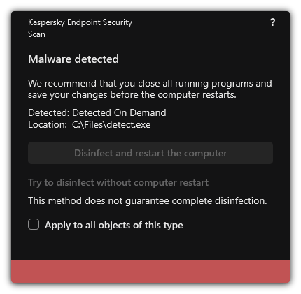 Malware detection notification. User can perform disinfection with or without computer restart.