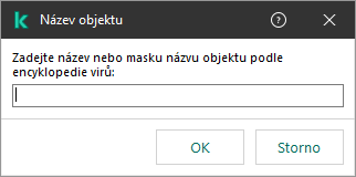 Okno s polem pro zadání názvu objektu nebo masky názvu podle klasifikace encyklopedie virů společnosti Kaspersky.