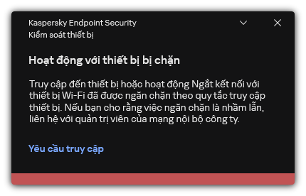 Thông báo về một kết nối Wi-Fi bị chặn. Người dùng có thể tạo một yêu cầu kết nối với mạng Wi-Fi.