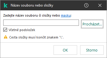 Okno s polem pro zadání cesty k souboru nebo složce. Lze použít masky. Uživatel může vybrat soubor pomocí správce souborů.