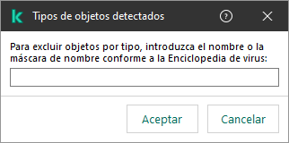 Una ventana con un campo para introducir el nombre del objeto o el nombre de la máscara de nombre de acuerdo con la clasificación de la Enciclopedia del virus de Kaspersky.