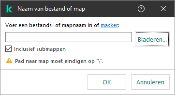 Een venster met een veld voor het invoeren van het pad naar een bestand of map. Er kunnen maskers worden gebruikt. De gebruiker kan een bestand selecteren met bestandsbeheer.