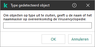 Een venster met een veld voor het invoeren van objectnaam of naammasker volgens de classificatie van Kaspersky Virus Encyclopedia.