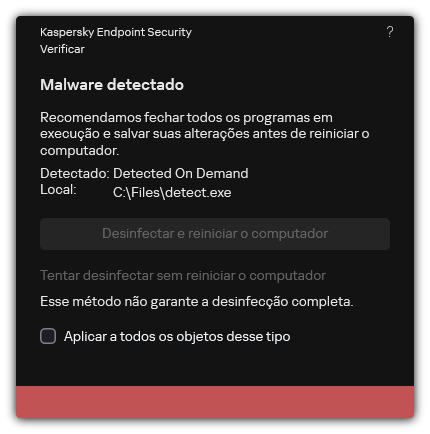 Notificação de detecção de malware. O usuário pode executar a desinfecção com ou sem reinicialização do computador.
